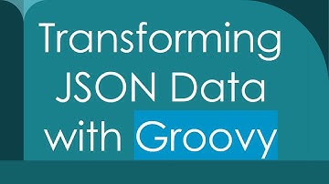 Transforming JSON Data with Groovy