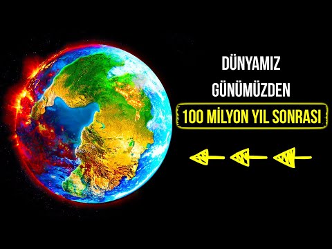 Dünya Günümüzden 100 Milyon Yıl Sonra Nasıl Görünecek?