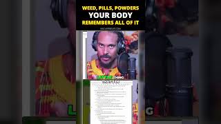 Weed, pills, powders, your body remembers all of it!