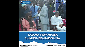 TAZAMA MWAMPOSA AKIMUOMBEA RAIS SAMIA 