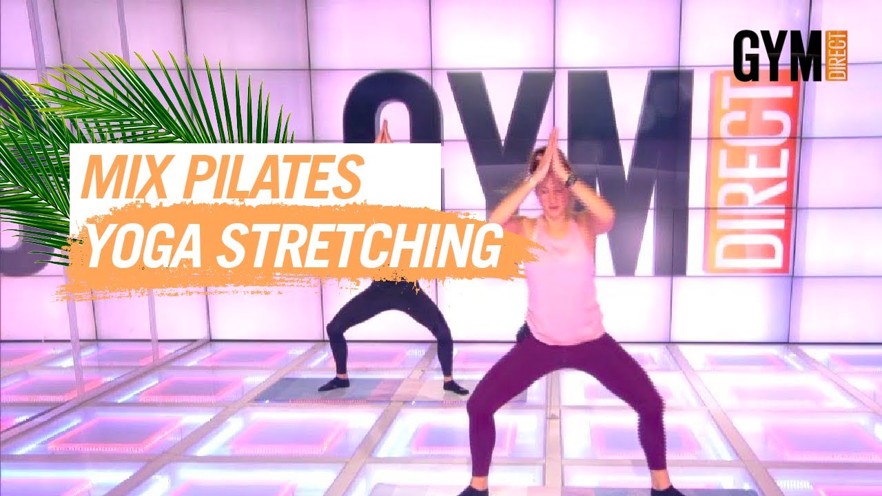 FAIRE UN MIX DE PILATES, YOGA ET STRETCHING GYM DIRECT YouTube