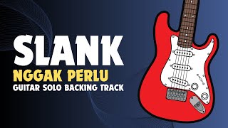 SLANK - NGGAK PERLU GUITAR SOLO BACKING RACK