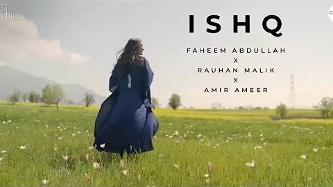 Ishq official lyrics video Amir Ameer , faheem abdullah,rauhan malik love songs