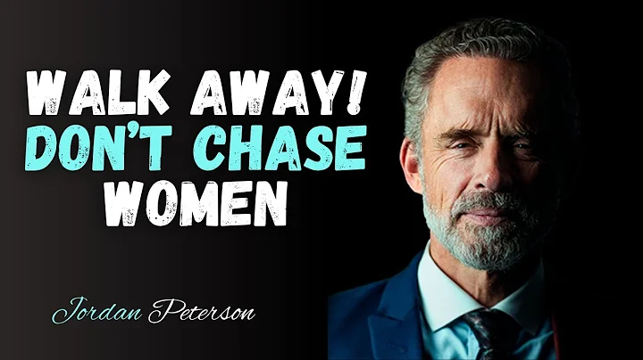 Walk AWAY! Don’t Chase Women || Jordan Peterson Motivational Speech