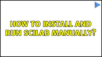 Ubuntu: How to install and run Scilab manually? (2 Solutions!!)