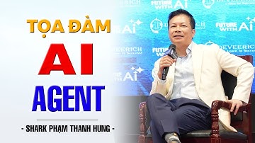 AI AGENT | SHARK PHẠM THANH HƯNG