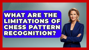 What Are The Limitations Of Chess Pattern Recognition? - The Chess Codex