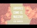 Amores como el nuestro  leo garcia