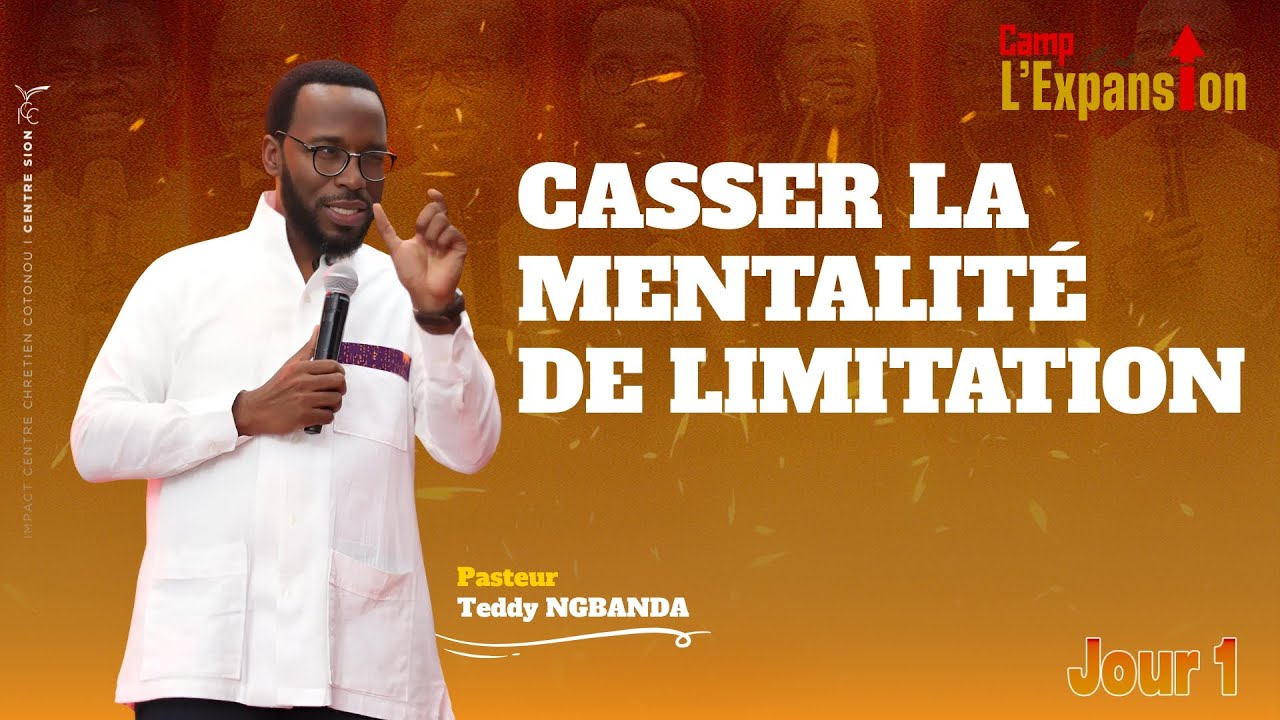 CASSER LA MENTALITÉ DE LIMITATION - Ps Teddy NGBANDA / J1