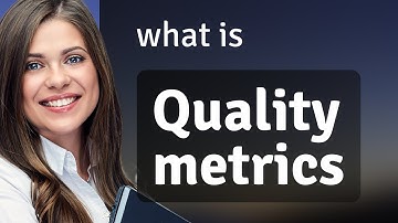 Understanding "Quality Metrics": An Essential Guide for English Learners