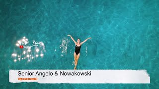 Senior Angelo & Nowakowski - My love (remix)