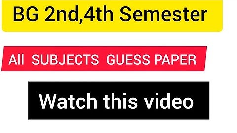 BG 2ND,4TH SEMESTER  GUESS PAPERS ALL SUBJECTS@ viral video