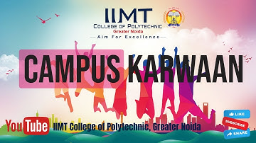 Campus Karwaan : IIMT College of Polytechnic | IIMT Group of Colleges, Greater Noida