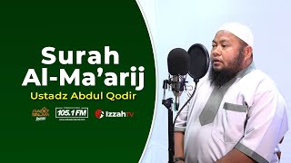 Terbaru!!!...Ustadz Abdul Qodir - Surah Al Maarij - Juz 29