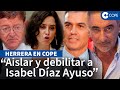 Herrera: "Sánchez está preparando el próximo ataque a Madrid"