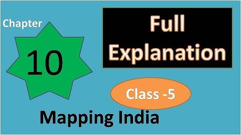 Chapter 10 Mapping India Social Science Class 5 DAV we an our world full explanation