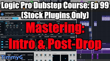 Logic Pro Dubstep Course (Stock Plugins Only) – Ep. 99 Mastering: Intro & Post Drop