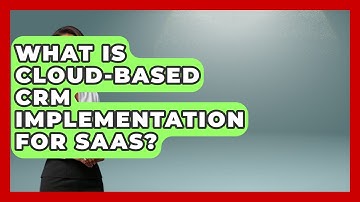 What Is Cloud-based CRM Implementation For SaaS? - Saas Marketing Wizards