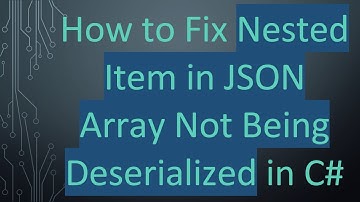 How to Fix Nested Item in JSON Array Not Being Deserialized in C#