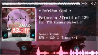 Potaro&#39;s Afraid of 139 ~ Porter Robinson Discord Minimix Contest 5