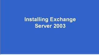 Exchange 2003   Installing Exchange Server 2003