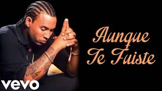 Don Omar - Aunque Te Fuiste (Vuelve) | #DonOmar #AunqueTeFuiste #Vuelve