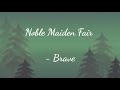 Noble Maiden Fair - Brave 1 hour loop