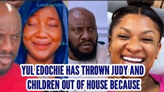 YUL EDOCHIE HAS THROWN JUDY AND CHILDREN OUT OF HOUSE BECAUSE OF UNBELIEVABLE WITH  NEIGHBORHOOD 