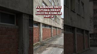 Ev Alırken Bu Detayı Atlamayın Part 4