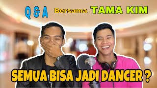 SEMUA BISA JADI DANCER ? || Q N A with TAMA BATAVIA DANCER