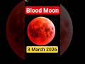 Blood Moon Total Lunar Eclipse March 3 2026 – Watch It!