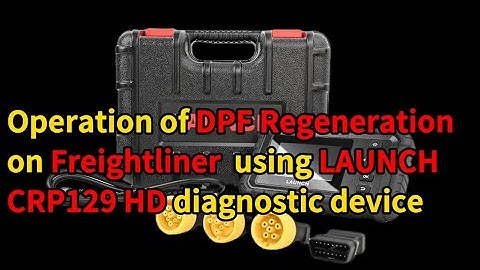 How to do Freightliner DPF Regeneration by Launch CRP129 HD?- LaunchX431.fr