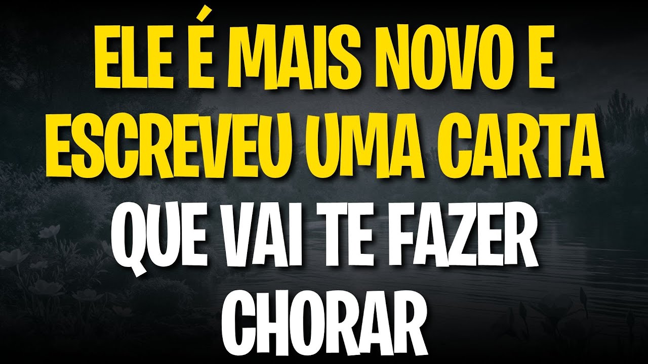 ELE É MAIS NOVO E ESCREVEU UMA CARTA QUE VAI TE FAZER CHORAR