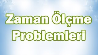 ZAMAN ÖLÇME PROBLEMLERİ | 5. Sınıf Matematik