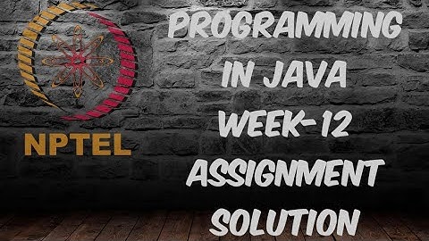Programming in Java || Week-12 Assignment #NPTEL