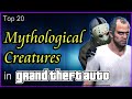 Top 20 Mythological Creatures In Grand Theft Auto