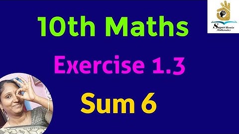 10th maths Exercise 1.3 Sum 6 | class 10 Maths Exercise 1.3 6th sum | Super Brain Mathematics