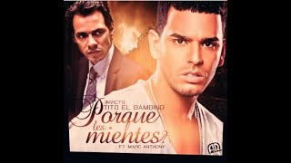 Tito El Bambino Ft Marc Anthony   Porqué Les Mientes