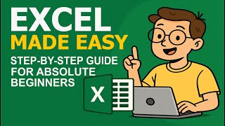 Excel Made Easy: Step-by-Step Guide for Absolute Beginners