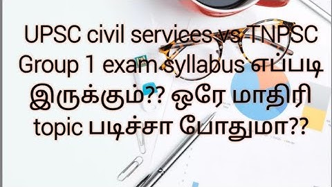 UPSC civil services vs TNPSC Group1 exam syllabus comparison??