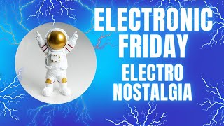 Electronic Friday - Electro Nostalgia: 70 Min Playlist