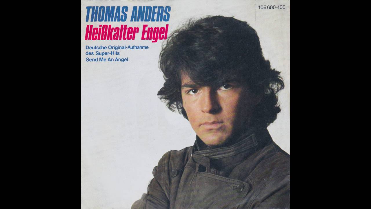 Thomas Anders – “Heißkalter Engel (Send Me An Angel)” (Germany Hansa) 1984