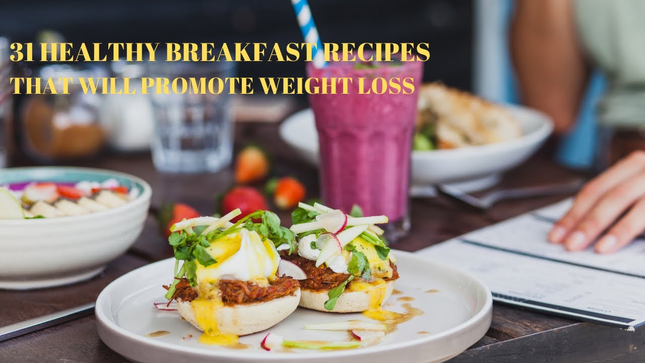 Simple Diet 31 Healthy Breakfast Recipes That Will Promote Weight Loss All Month Long Meal