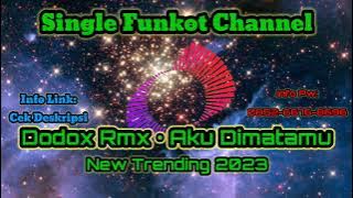 Single Funkot Dodox Rmx Aku Dimatamu New Trending 2023