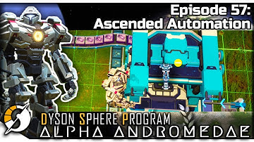 DYSON SPHERE PROGRAM — Alpha Andromedae 57 | Jan 2023 Update Gameplay - Ascended Automation