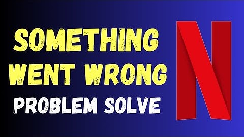 Netflix app Something went wrong error problem solve kaise kare
