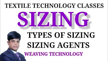 Sizing process | Sizing types | Sizing agents | Weaving preparatory processes | Weaving technology