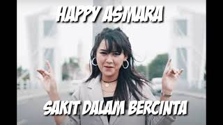 HAPPY ASMARA - SAKIT DALAM BERCINTA