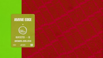 2025.05.03 - Amine Edge @ Full Circle - Joshua Brooks, Manchester, UK