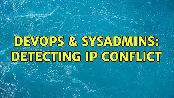 DevOps & SysAdmins: Detecting IP Conflict (2 Solutions!!)
